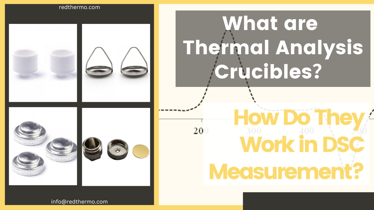 What are Thermal Analysis Crucibles and How Do They Work in DSC Measurement?